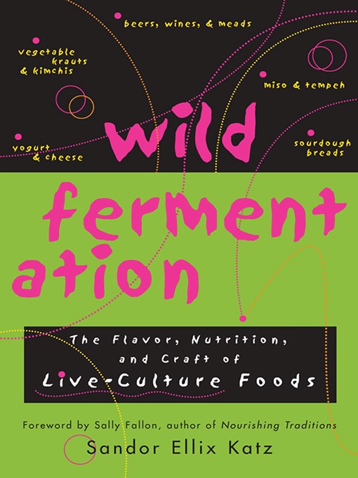 Title details for Wild Fermentation by Sandor Ellix Katz - Wait list